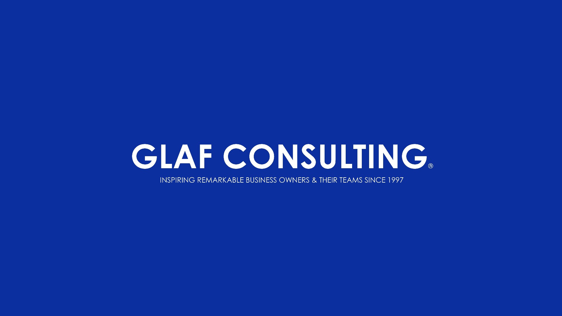 GLAF CONSULTING® | Inspiring Remarkable Business Owners and Their Teams Since 1997.