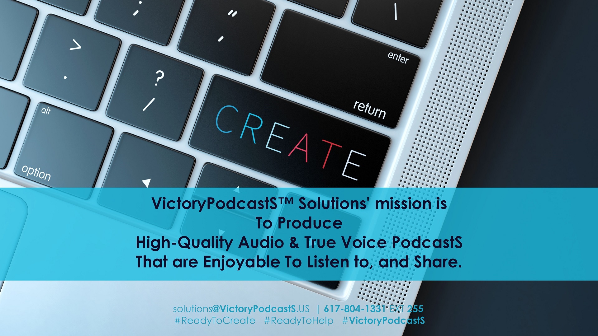 VictoryPodcastS™ Solutions' Mission is To Produce High-Quality Audio and True Voice PodcastS