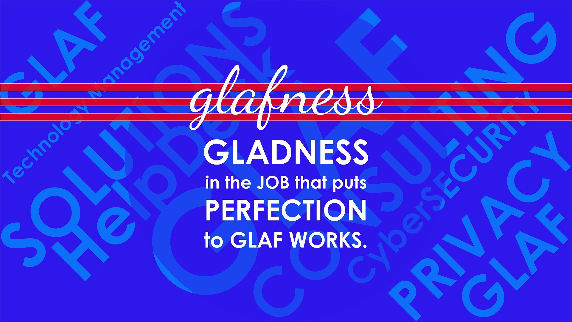 glafness is the attitude that inspires, enchant, and aims to exceed every expectation.