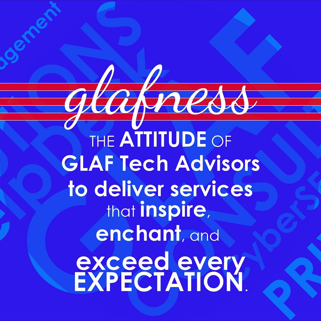 glafness is the attitude of GLAF Tech Advisors to deliver services